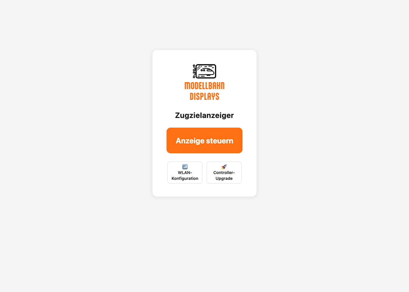 Die Startseite des Zugzielanzeigers mit dem großen Knopf Anzeige steuern und den beiden kleinen Knöpfen für WLAN und Controller-Upgrade